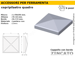 Cappello quadro zincato 50x50 mm.bordato cf 6 pz.